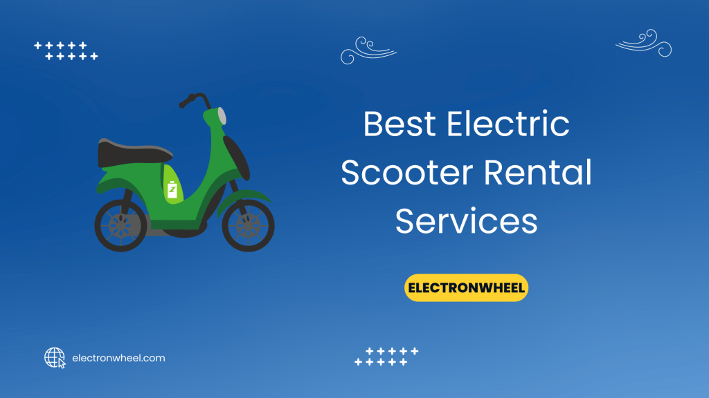 Best Electric Scooter Rental Services - ElectronWheels
