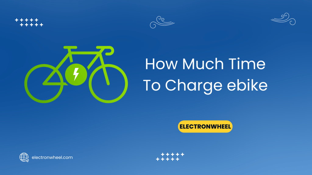 How Much Time To Charge ebike - ElectronWheel