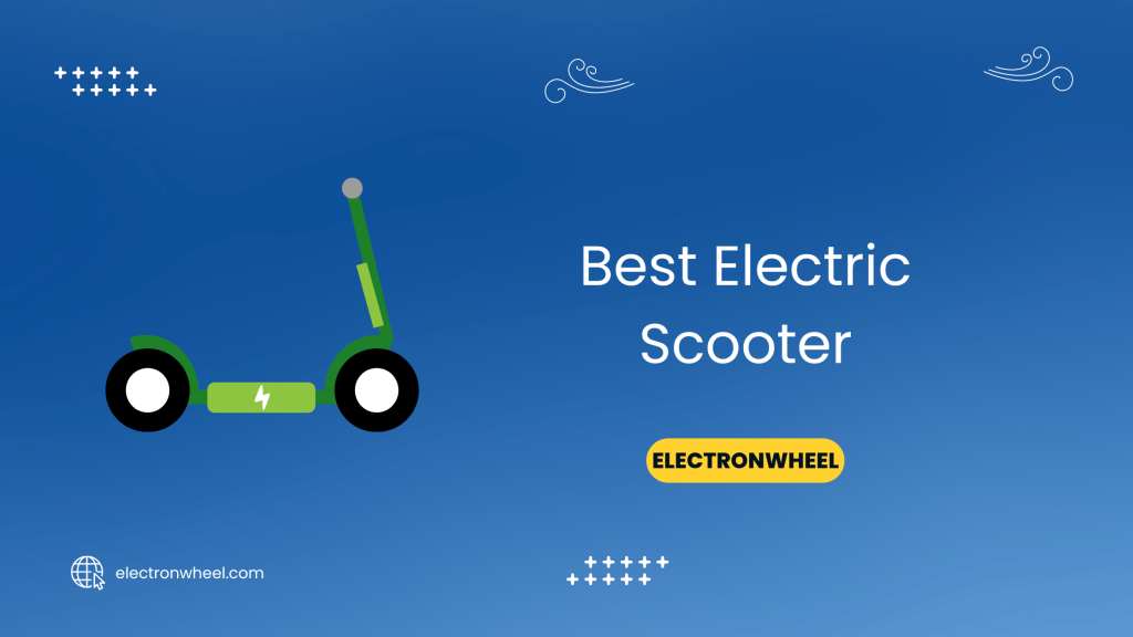 Best Electric Scooter - ElectronWheel