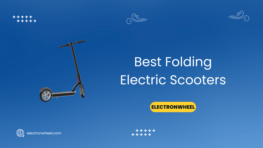 Best Folding Electric Scooters - ElectronWheel