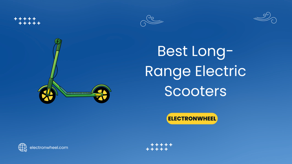 Best Long-Range Electric Scooters - ElectronWheel