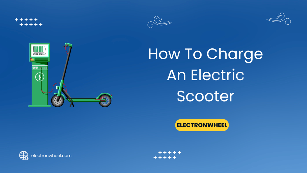 How To Charge An Electric Scooter - ElectronWheel