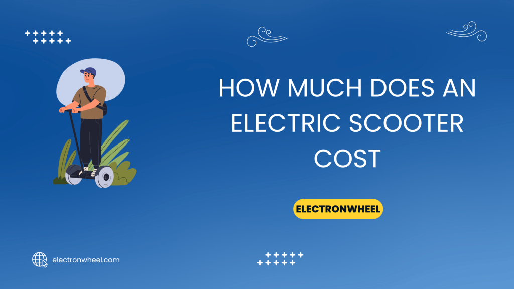 How Much Does An Electric Scooter Cost - ElectronWheel