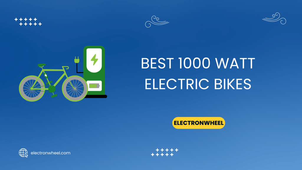 Best 1000 Watt Electric Bikes - ElectronWheel